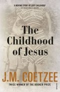 Coetzee John Maxwell: The Childhood of Jesus