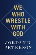 Peterson Jordan B.: We Who Wrestle With God