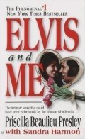 Presley Priscilla Beaulieu: Elvis and Me: The True Story of the Love Between Priscilla Presley and the