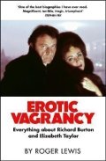 Lewis Roger: Erotic Vagrancy: Everything about Richard Burton and Elizabeth Taylor