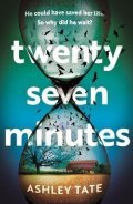 Tate Ashley: Twenty-Seven Minutes: An astonishing crime thriller debut from a brilliant