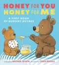 Rosen Michael: Honey for You, Honey for Me: A First Book of Nursery Rhymes