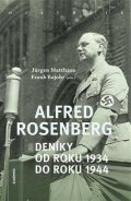 Matthäus Jürgen, Bajohr Frank: Alfred Rosenberg - Deníky od roku 1934 do roku 1944