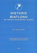 Kašper Zdeněk: Historie biatlonu do konce dvacátého století: Ucelený pohled na vývoj a výs
