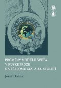 Dohnal Josef: Proměny modelu světa v ruské próze na přelomu XIX. a XX. století