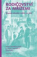 Navrátil Pavel: Rodičovství za mřížemi - Dopady věznění rodiče na dítě