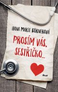 Körnerová Hana Marie: Prosím vás, sestřičko