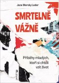 Mersky Leder Jane: Smrtelně vážně - Příběhy mladých, kteří si chtěli vzít život