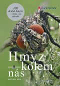 Helb Matthias: Hmyz kolem nás - 100 druhů hmyzu doma i na zahradě