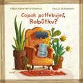 Wechterowicz Przemyslaw: Copak potřebuješ, Robůtku?