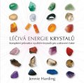 Hardingová Jennie: Léčivá energie krystalů - Kompletní průvodce využitím krystalů pro uzdraven