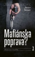 Šloser Peter: Mafiánska poprava? (slovensky)