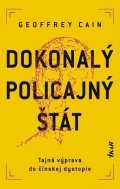 Cain Geoffrey: Dokonalý policajný štát (slovensky)