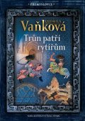 Vaňková Ludmila: Přemyslovci 3 - Trůn patří rytířům