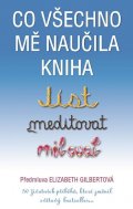 Gilbertová Elizabeth: Co všechno mě naučila kniha Jíst, meditovat, milovat