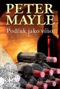 Mayle Peter: Podfuk jako víno