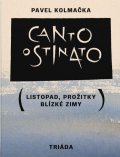 Kolmačka Pavel: Canto ostinato (Listopad, prožitky blízké zimy)