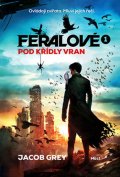 Grey Jacob: Feralové 1 - Pod křídly vran