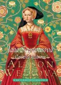 Weirová Alison: Jana Seymourová: Laskavá královna
