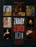 kolektiv autorů: Záhady Českých dějin - co se skrývá pod povrchem historických událostí