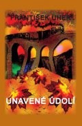Uher František: Unavené údolí