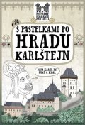 Chupíková Eva: S pastelkami po hradu Karlštejn
