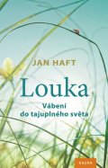 Haft Jan: Louka - Vábení do tajuplného světa