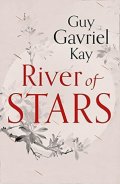 Kay Guy Gavriel: River Of Stars