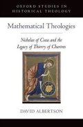 Albertson David: Mathematical Theologies : Nicholas of Cusa and the Legacy of Thierry of Cha