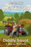 Clarkson Jeremy: Diddly Squat : A Year on the Farm