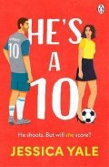 Yale Jessica: He´s A 10: The hot new football romance for fans of Sarah Adams and Amy Lea