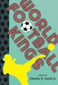 Charles R. Smith: World Football Kings
