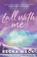 Becka Mack: Fall With Me