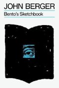 Berger John: Bento´s Sketchbook