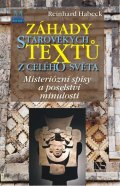 Habeck Reinhard: Záhady starověkých textů z celého světa - Mysteriózní spisy a poselství min