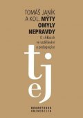 Janík Tomáš: Mýty, omyly, nepravdy - O „chibách“ ve vzdělávání a pedagogice