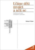 Fisher Robert: Učíme děti myslet a učit se