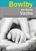 Bowlby John: Vazba - Teorie kvality raných vztahů mezi matkou a dítětem