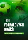 Novotný Jiří: Trh fotbalových hráčů - Vývoj, pravidla a fungování