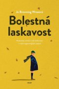 Browning Wroe Jo: Bolestná laskavost