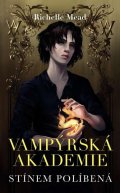 Mead Richelle: Vampýrská akademie 3 - Stínem políbená