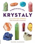 Hancock Rachel: Kompletní průvodce krystaly - Objevte léčivou energii, 100 krystalů a kamen