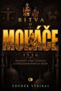 : Bitva u Moháče - Osudový střet českých a středoevropských dějin 1526
