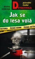 Horová Marie: Jak se do lesa volá