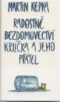 Kepka Martin: Radostné bezdomovectví krlíčka a jeho přátel