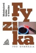 Bartuška Karel: Fyzika pro gymnázia - Molekulová fyzika a termika