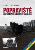 Doleček Jiří: Popraviště aneb zpověď volyňského Čecha