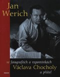 Chochola Václav: Jan Werich ve zpomínkách a fotografiích Václava Chocholy a přátel