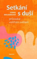 Molnárová Ivana: Setkání s duší - Průvodce vnitřním světem