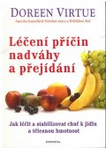 Virtue Doreen: Léčení příčin nadváhy a přejídání - Jak léčit a stabilizovat chuť k jídku a